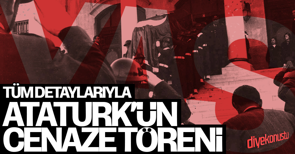 Atatürk’ün ölümü ve cenaze töreni (Tüm detaylarıyla 10 Kasım 1938)