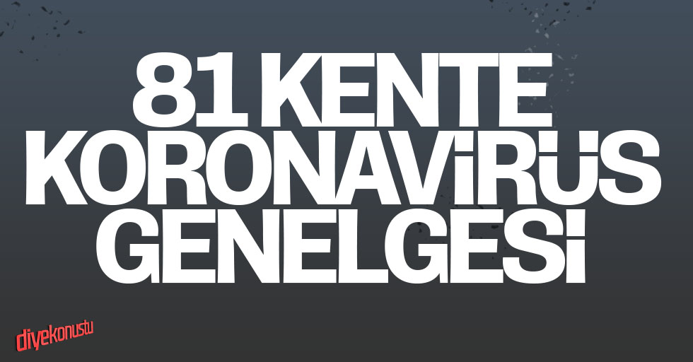 81 Kente Koronavirus Genelgesi Gonderildi Jpg
