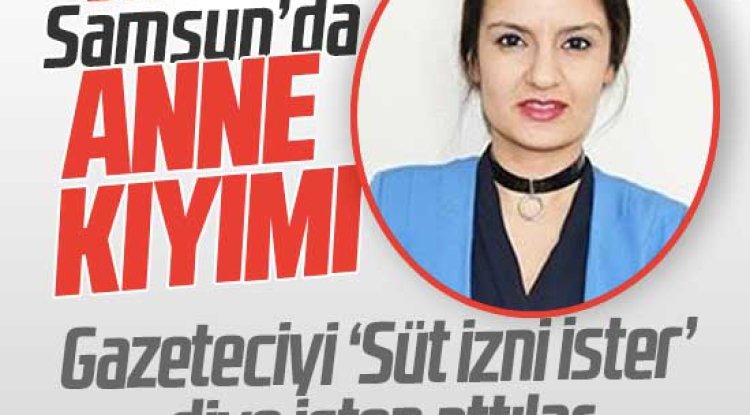 Dhadan Samsunda Anne Gazeteci Kiyimi Sut Izni Ister Diye Isten Attilar Jpg
