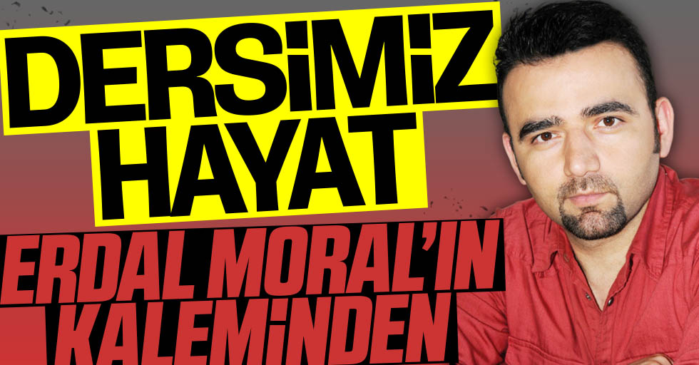 Erdal Moral Yazdi Dersimiz Hayat Jpg