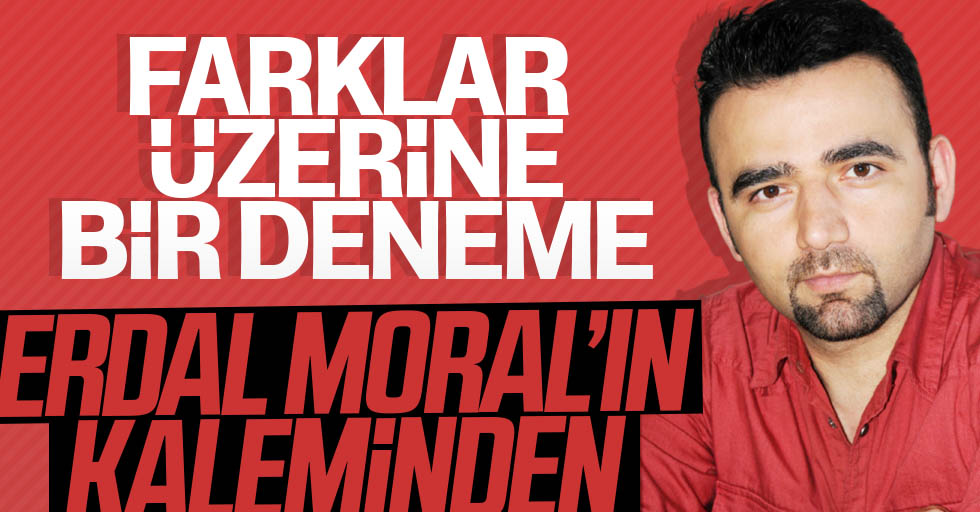 Erdal Moral Yazdi Farklar Uzerine Bir Deneme Jpg