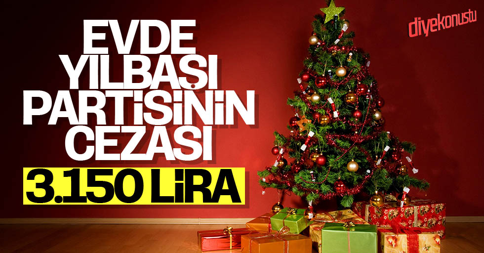 Evde yılbaşı partisine 3 bin 150 lira ceza 1 Evde Yilbasi Partisine 3 Bin 150 Lira Ceza Jpg