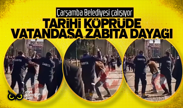 Carsamba Daki Tarihi Koprude Vatandasa Zabita Dayagi Yumruk Ve Tekmeler Havada Ucustu 1082 Jpg 2
