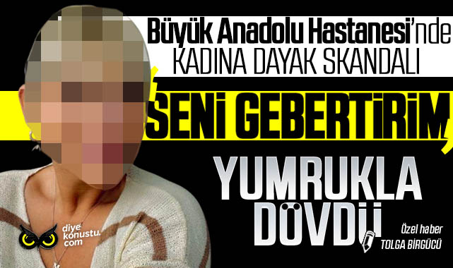 Buyuk Anadolu Hastanesi Nde Kadin Calisana Dayak Isinin Son Gunu Hayatinin Sokunu Yasadi 7130 Jpg 2