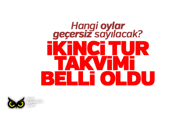 Hangi oylar geçersiz sayılacak? İşte ikinci tur takvimi