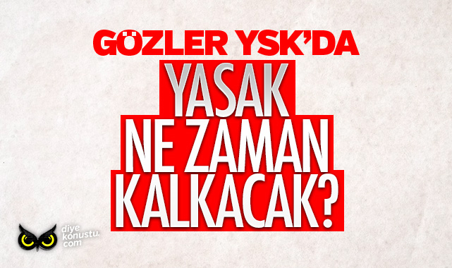 Gozler Ysk Da Yasak Ne Zaman Kalkacak 430 Jpg 2