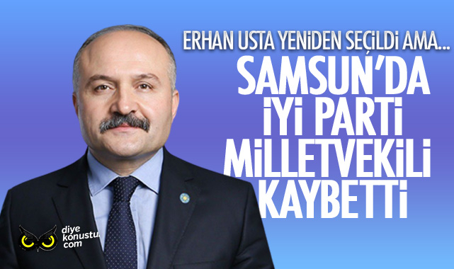 İYİ Parti Samsun'da vekil kaybetti: Bir tek Erhan Usta seçildi