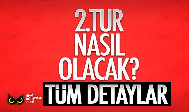 Süreç nasıl işleyecek! İşte 2. tur ile ilgili tüm detaylar