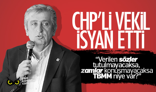 Chp Li Vekil Isyan Etti Zamlar Konusmayacaksa Tbmm Niye Var 8376 Jpg