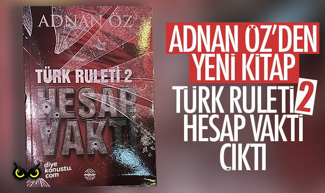 Adnan Öz’den yeni kitap: Türk Ruleti 2 – Hesap Vakti