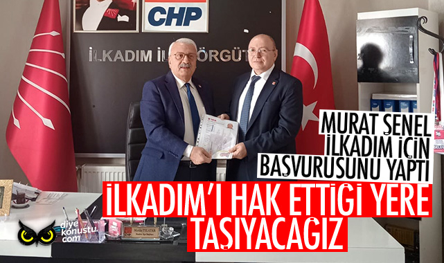 Chp Li Murat Senel Basvurusunu Yapti Ilkadim I Hak Ettigi Yere Tasiyacagiz 9539 Jpg 2
