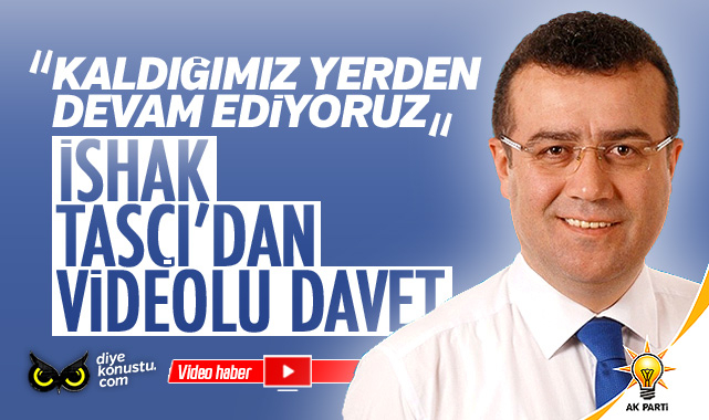 Ishak Tasci Dan Videolu Davet Kaldigimiz Yerden Devam Ediyoruz 4496 Jpg 2