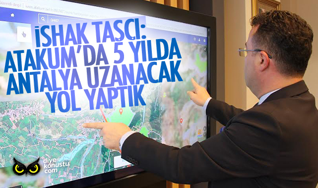 Ishak Tasci Atakum Da 5 Yilda Antalya Ya Uzanacak Yol Yaptik 6118 Jpg 2