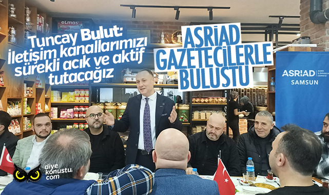 ASRİAD gazetecilerle buluştu
