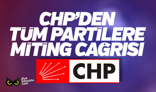 CHP'den tüm partilere miting çağrısı... Özel'den Erdoğan'a çok sert tepki...