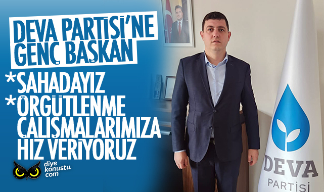 DEVA'nın genç başkanı: Örgütlenme çalışmalarına hız veriyoruz