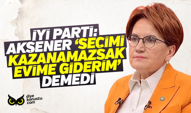 Iyi Parti Aksener Secimi Kazanamazsak Evime Donerim Demedi 1588 Jpg 2