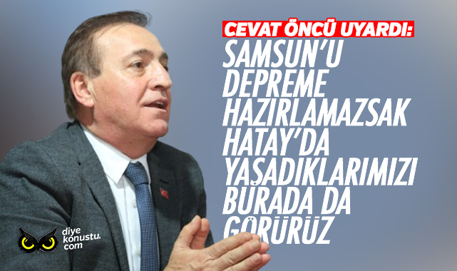 Cevat Oncu Uyardi Samsun U Depreme Hazirlamaliyiz 6471 Jpg 2