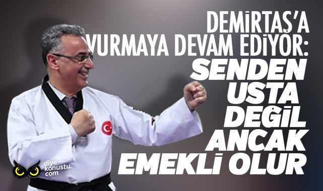 Demirtaş'a vurmaya devam ediyor: Sizden usta değil ancak emekli olur