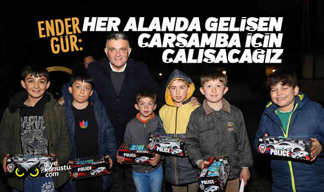 Gür: Her alanda gelişen Çarşamba için çalışacağız