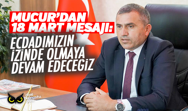 Mucur Dan 18 Mart Mesaji Ecdadimizin Izinde Olmaya Devam Edecegiz 9422 Jpg 2