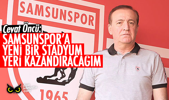 Oncu Samsunspor A Yeni Bir Stadyum Yeri Kazandiracagiz 3645 Jpg 2
