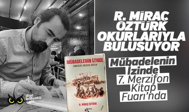 R. Miraç Öztürk okurlarıyla buluşuyor… Mübadelenin İzinde 7. Merzifon Kitap Fuarı’nda…