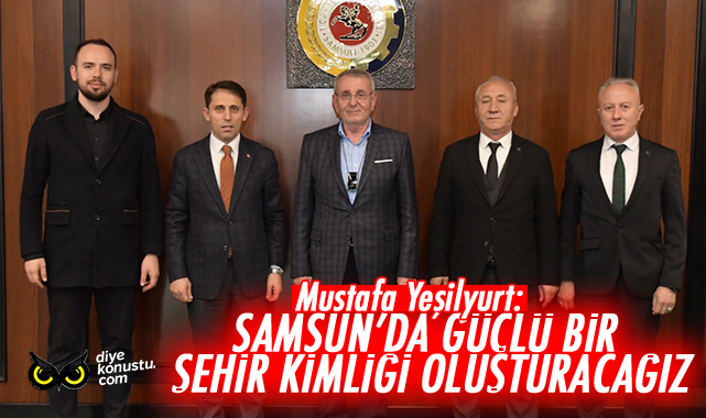 Yeşilyurt: Samsun'da güçlü bir şehir kimliği oluşturacağız