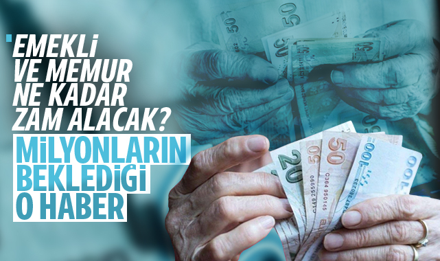 Gözler bu haberde! Emekli ve memur ne kadar zam alacak?