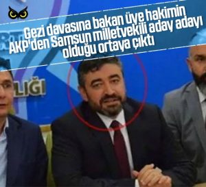 AK Parti Samsun aday adayı Gezi davasının üye hakimi çıktı