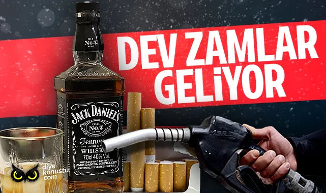 Dev zamlar geliyor… Sigara, alkollü içki ve benzin!