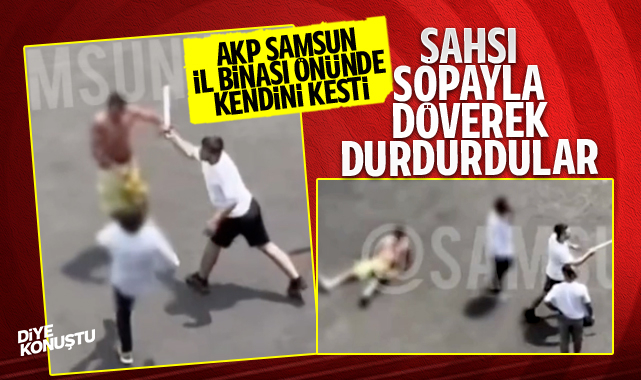 AKP Samsun il binasının önünde kendisini kesti... Şahsı tekme, tokat ve sopayla dövdüler...