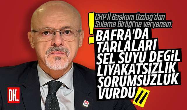 Chp Il Baskani Ozdag Dan Sel Cikisi Sorumsuzluk Ve Is Bilmezlik Ornegidir 5995 Jpg