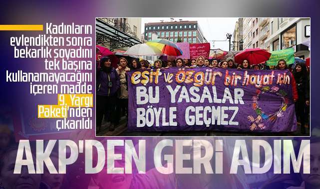 Kadınlardan yoğun tepki almıştı... AKP geri adım attı: Soyadı düzenlemesi Yargı Paketi'nden çıkarıldı
