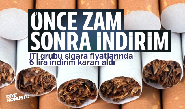 Önce zam sonra indirim... JTI grubu sigara fiyatlarını 6 lira düşürdü...