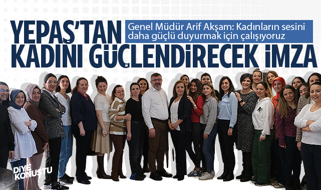 YEPAŞ'tan kadını güçlendirecek imza