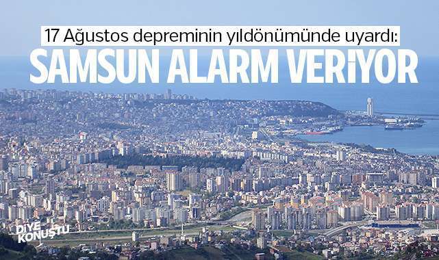 17 Agustos Depreminin Yildonumunde Uyardi Samsun Alarm Veriyor 8731 Jpg