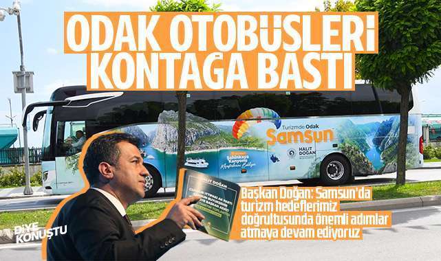 Samsun turizminde yeni hizmet: ODAK otobüsleri kontağa bastı