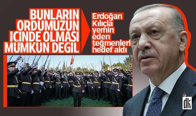 Erdoğan kılıçla yemin eden teğmenleri hedef aldı: Hepsi temizlenecek