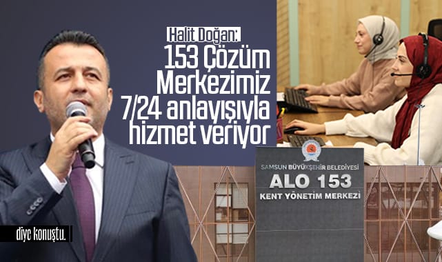 Halit Doğan: 153 Çözüm Merkezimiz 7/24 anlayışıyla hizmet veriyor