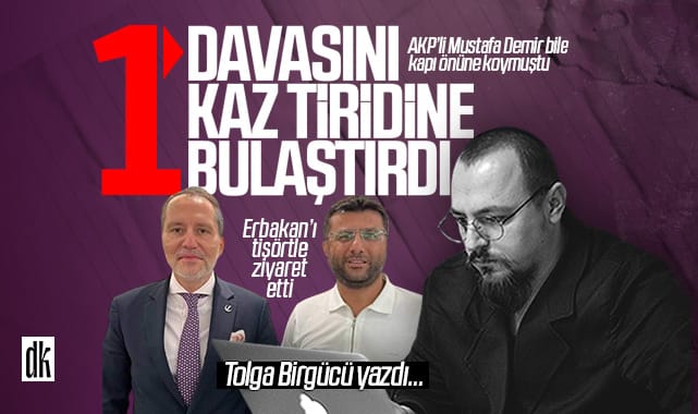 Tolga Birgücü yazdı: YRP’li o isme her yol mübah… Erbakan’ı ziyaret etti, partisini Kaz Tiridi’ne alay malzemesi yaptı