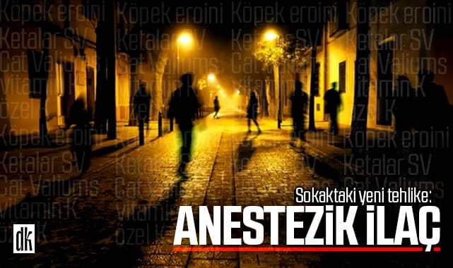Sokaklardaki yeni tehlike: Anestezik ilaç