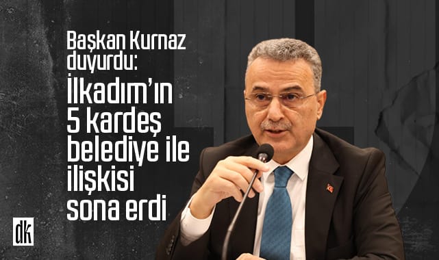 İlkadım’ın 5 kardeş belediye ile ilişkisi sona erdi