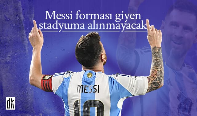 Messi forması giyen stadyuma alınmayacak!
