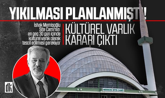 Yıkılması planlanıyordu! ‘Kültürel Varlık’ kararı çıktı