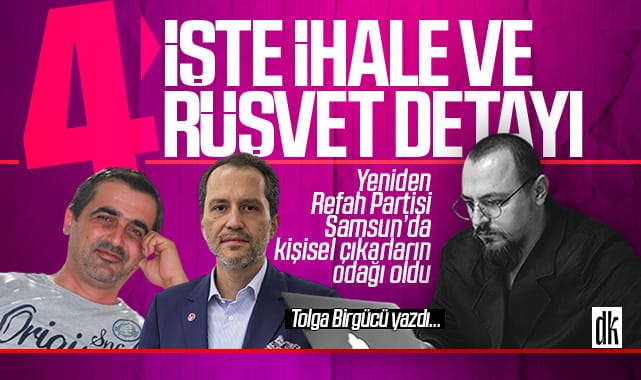 Yeniden Refah Samsun’da 4. perde: İşte ihale ve rüşvet detayı… Parti kişisel çıkarların odağı haline geldi…