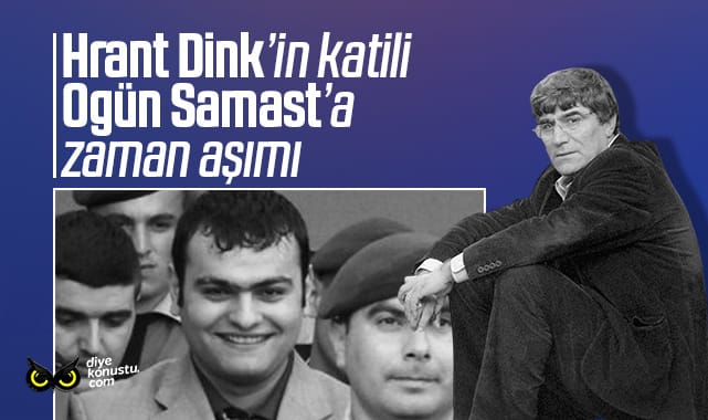 Hrant Dink’in katili Ogün Samast için zaman aşımı kararı!