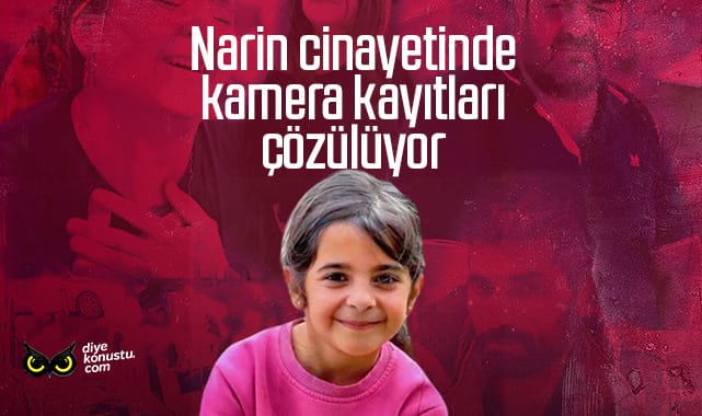 Türkiye’nin beklediği haber: Narin Güran cinayetinde kamera kayıtları çözülüyor