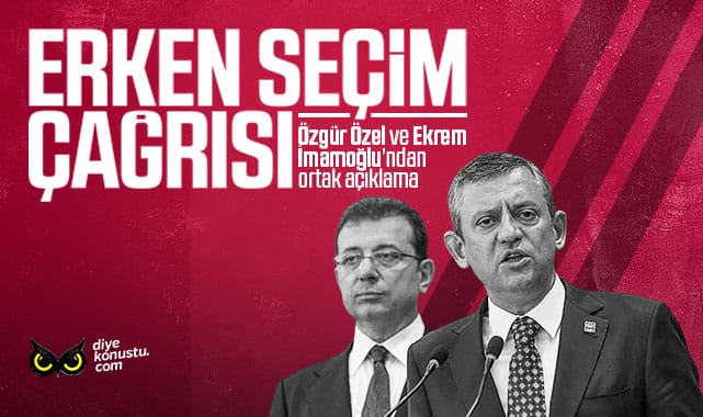 Özel ve İmamoğlu’ndan Erdoğan’a erken seçim çağrısı