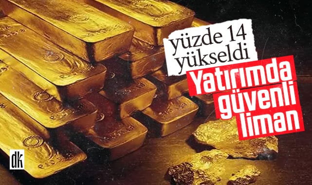 Yatırımda güvenli Liman! Yılbaşından bu yana yüzde 14 yükseldi